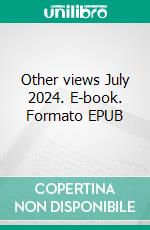 Other views July 2024. E-book. Formato EPUB ebook