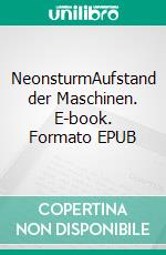 NeonsturmAufstand der Maschinen. E-book. Formato EPUB ebook