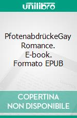 PfotenabdrückeGay Romance. E-book. Formato EPUB ebook