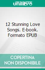 12 Stunning Love Songs. E-book. Formato EPUB ebook