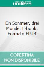 Ein Sommer, drei Monde. E-book. Formato EPUB ebook