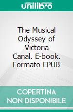 The Musical Odyssey of Victoria Canal. E-book. Formato EPUB ebook