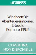 WindheartDie Abenteuereinhörner. E-book. Formato EPUB ebook