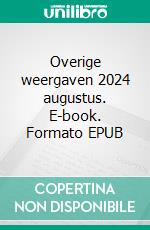 Overige weergaven 2024 augustus. E-book. Formato EPUB ebook