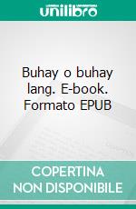 Buhay o buhay lang. E-book. Formato EPUB ebook