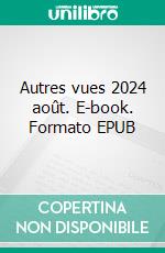 Autres vues 2024 août. E-book. Formato EPUB ebook