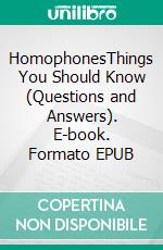 HomophonesThings You Should Know (Questions and Answers). E-book. Formato EPUB ebook