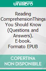 Reading ComprehensionThings You Should Know (Questions and Answers). E-book. Formato EPUB ebook