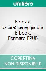Foresta oscuraSceneggiatura. E-book. Formato EPUB ebook