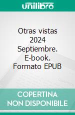 Otras vistas 2024 Septiembre. E-book. Formato EPUB ebook