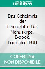 Das Geheimnis der TempelritterDas Manuskript. E-book. Formato EPUB ebook