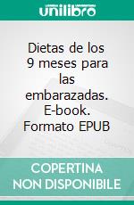 Dietas de los 9 meses para las embarazadas. E-book. Formato EPUB ebook