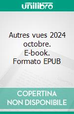 Autres vues 2024 octobre. E-book. Formato EPUB ebook