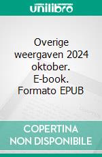 Overige weergaven 2024 oktober. E-book. Formato EPUB ebook