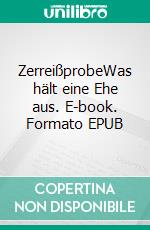 ZerreißprobeWas hält eine Ehe aus. E-book. Formato EPUB ebook