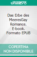 Das Erbe des MeeresGay Romance. E-book. Formato EPUB ebook
