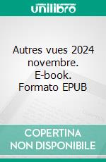 Autres vues 2024 novembre. E-book. Formato EPUB ebook