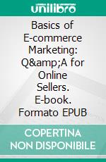 Basics of E-commerce Marketing: Q&amp;A for Online Sellers. E-book. Formato EPUB ebook