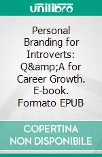Personal Branding for Introverts: Q&amp;A for Career Growth. E-book. Formato EPUB ebook