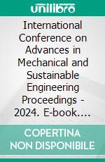 International Conference on Advances in Mechanical and Sustainable Engineering Proceedings - 2024. E-book. Formato Mobipocket ebook