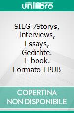 SIEG 7Storys, Interviews, Essays, Gedichte. E-book. Formato EPUB ebook
