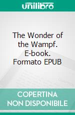 The Wonder of the Wampf. E-book. Formato EPUB ebook