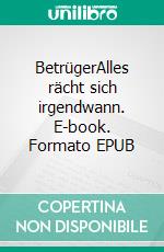 BetrügerAlles rächt sich irgendwann. E-book. Formato EPUB ebook
