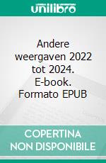 Andere weergaven 2022 tot 2024. E-book. Formato EPUB ebook