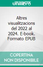 Altres visualitzacions del 2022 al 2024. E-book. Formato EPUB ebook