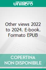 Other views 2022 to 2024. E-book. Formato EPUB ebook