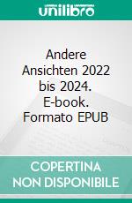 Andere Ansichten 2022 bis 2024. E-book. Formato EPUB ebook