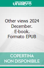 Other views 2024 December. E-book. Formato EPUB ebook