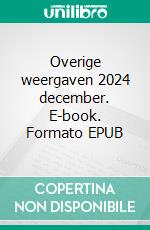 Overige weergaven 2024 december. E-book. Formato EPUB ebook