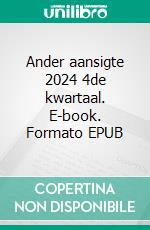 Ander aansigte 2024 4de kwartaal. E-book. Formato EPUB ebook