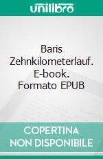 Baris Zehnkilometerlauf. E-book. Formato EPUB ebook