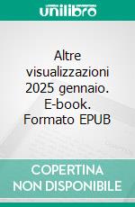 Altre visualizzazioni 2025 gennaio. E-book. Formato EPUB ebook
