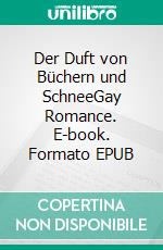 Der Duft von Büchern und SchneeGay Romance. E-book. Formato EPUB ebook