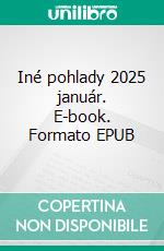 Iné pohlady 2025 január. E-book. Formato EPUB ebook
