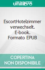 EscortHotelzimmer verwechselt. E-book. Formato EPUB ebook