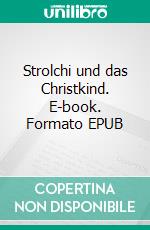 Strolchi und das Christkind. E-book. Formato EPUB ebook