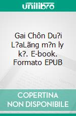 Gai Chôn Du?i L?aLãng m?n ly k?. E-book. Formato EPUB ebook