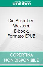 Die Ausreißer: Western. E-book. Formato EPUB ebook