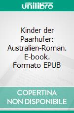 Kinder der Paarhufer: Australien-Roman. E-book. Formato EPUB ebook