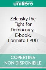 ZelenskyThe Fight for Democracy. E-book. Formato EPUB ebook