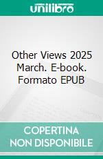 Other Views 2025 March. E-book. Formato EPUB ebook