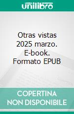 Otras vistas 2025 marzo. E-book. Formato EPUB ebook