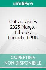 Outras visões 2025 Março. E-book. Formato EPUB ebook