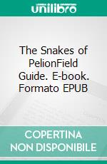The Snakes of PelionField Guide. E-book. Formato EPUB ebook