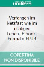 Verfangen im Netzfast wie im richtigen Leben. E-book. Formato EPUB ebook