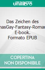 Das Zeichen des AlphasGay-Fantasy-Romance. E-book. Formato EPUB ebook